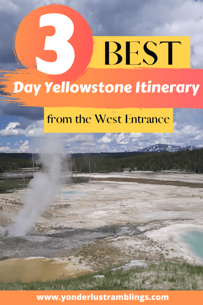 The best 3 day Yellowstone itinerary from the west entrance
