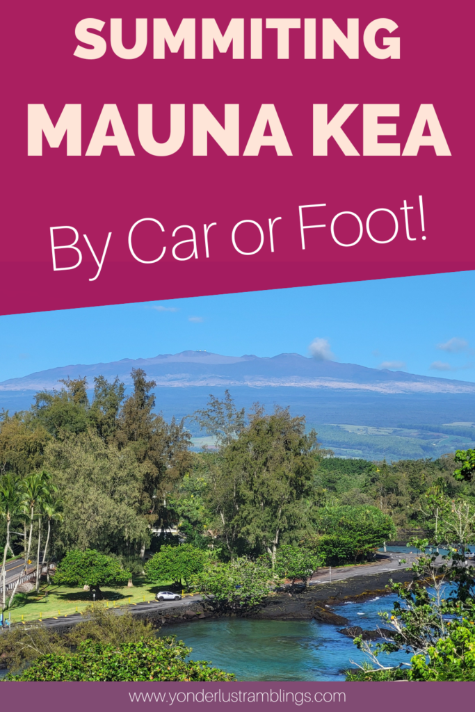 Summiting Mauna Kea Hawaii by car or foot